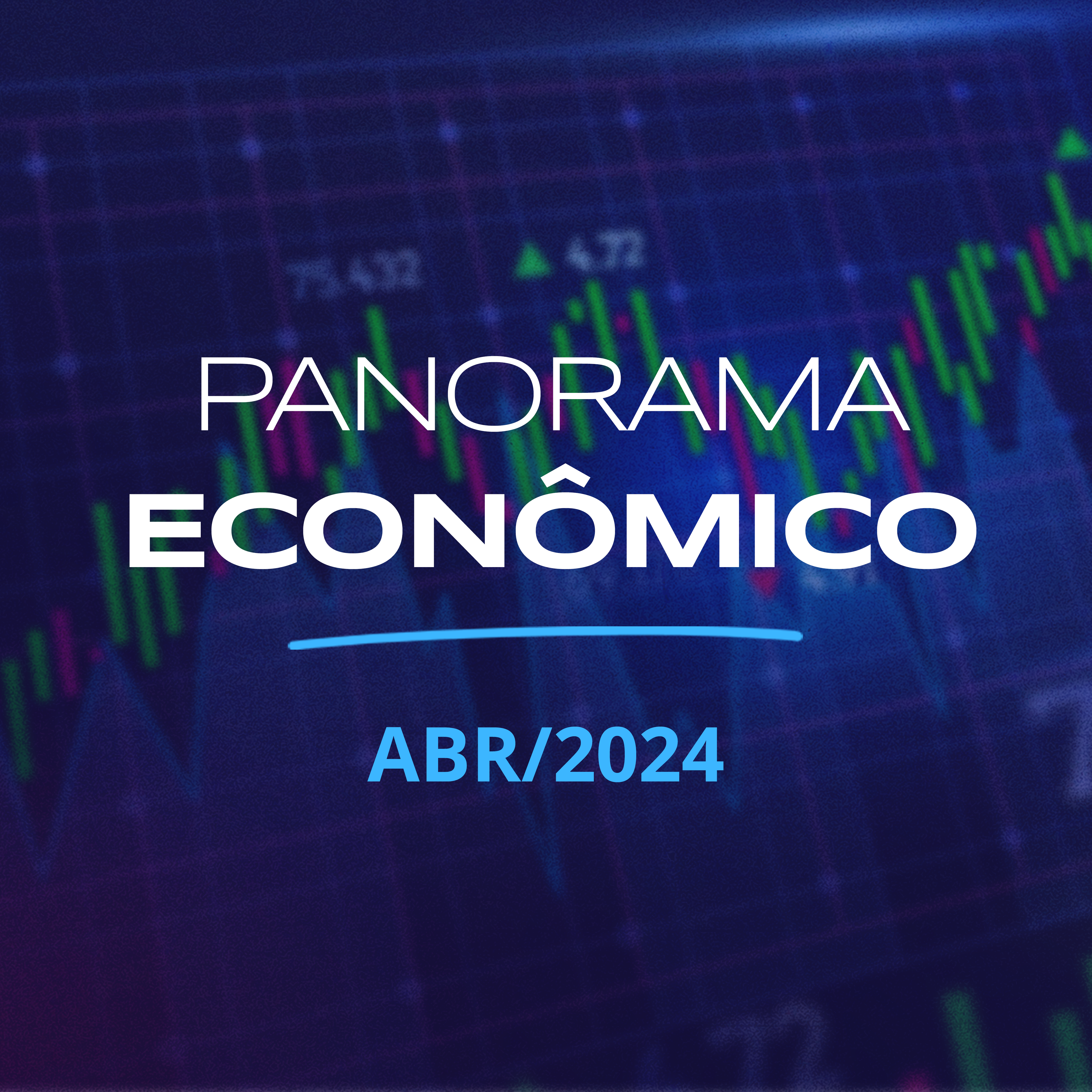 Panorama Econômico – Abr/24